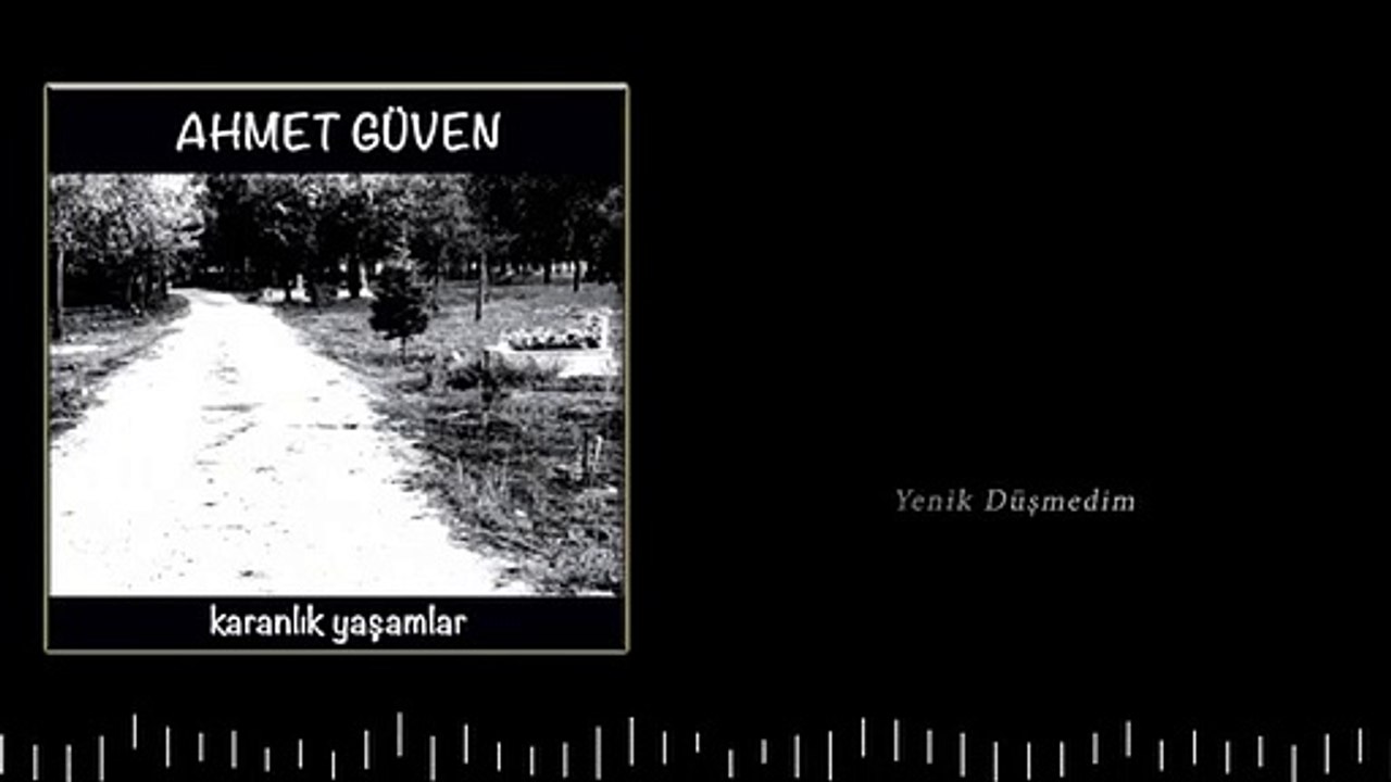 Ahmet Güven - Yenik Düşmedim