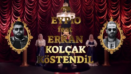 EYPİO feat. Erkan Kolçak KÖSTENDİL - DOYANA DOYMAYANA POPKEK