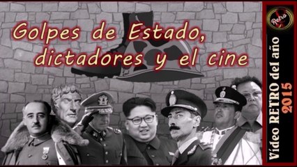 Retro - Golpes de Estado, dictadores y el cine (2015)