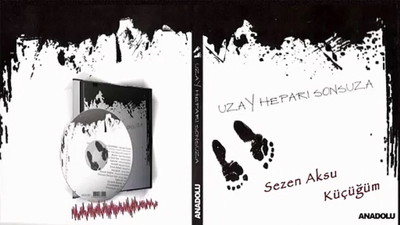 Sezen Aksu - Küçüğüm (Uzay Heparı Sonsuza)