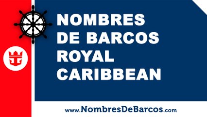 Nombres de barcos de cruceros Royal Caribbean Internacional - www.nombresdebarcos.com
