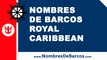 Nombres de barcos de cruceros Royal Caribbean Internacional - www.nombresdebarcos.com
