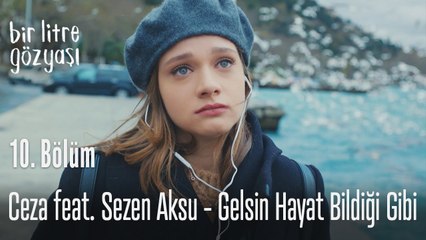 Ceza - Sezen Aksu - Gelsin - Bir Litre Gözyaşı 10. Bölüm