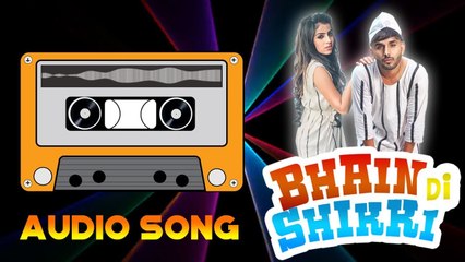Bhain Di Shikki | Audio Song | Youngveer | Desi Crew | Latest Punjabi Songs 2018