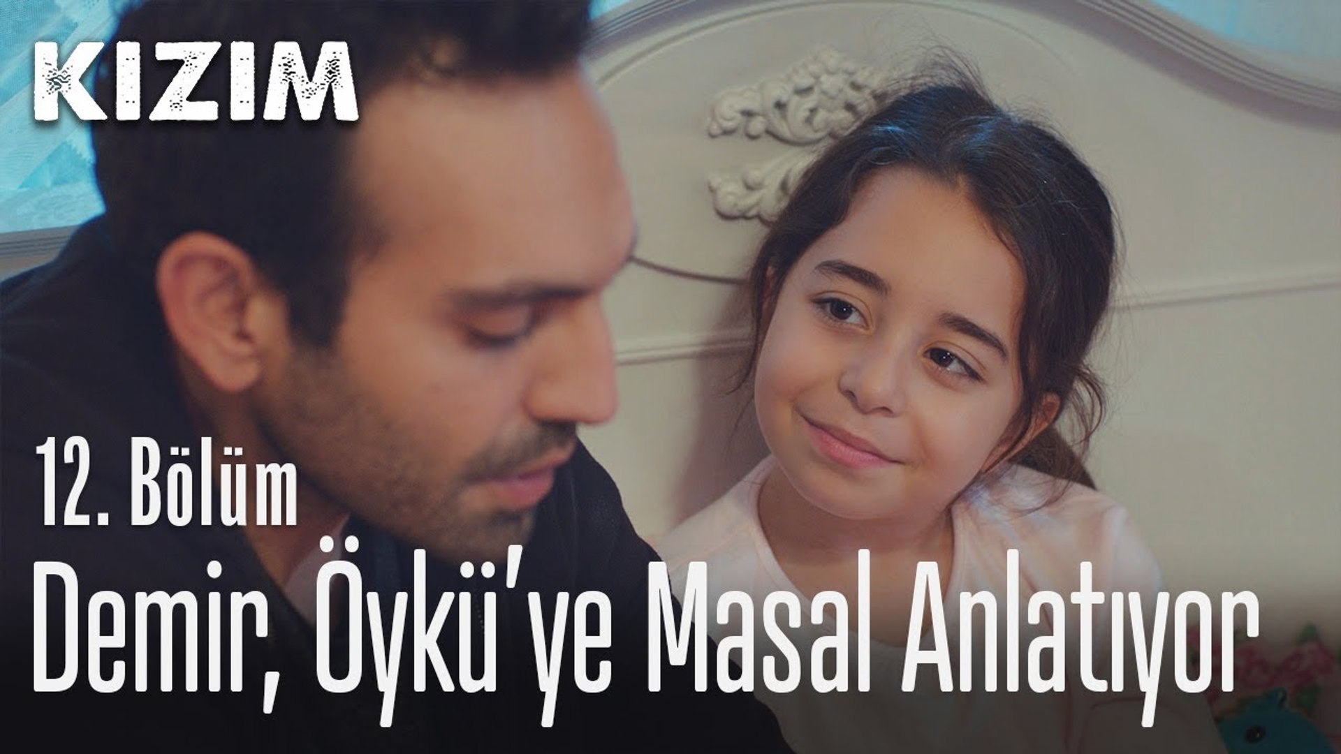 Demir Öykü'ye masal anlatıyor... - Kızım 12. Bölüm - Dailymotion Video