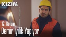 Demir iyilik yapıyor - Kızım 12. Bölüm