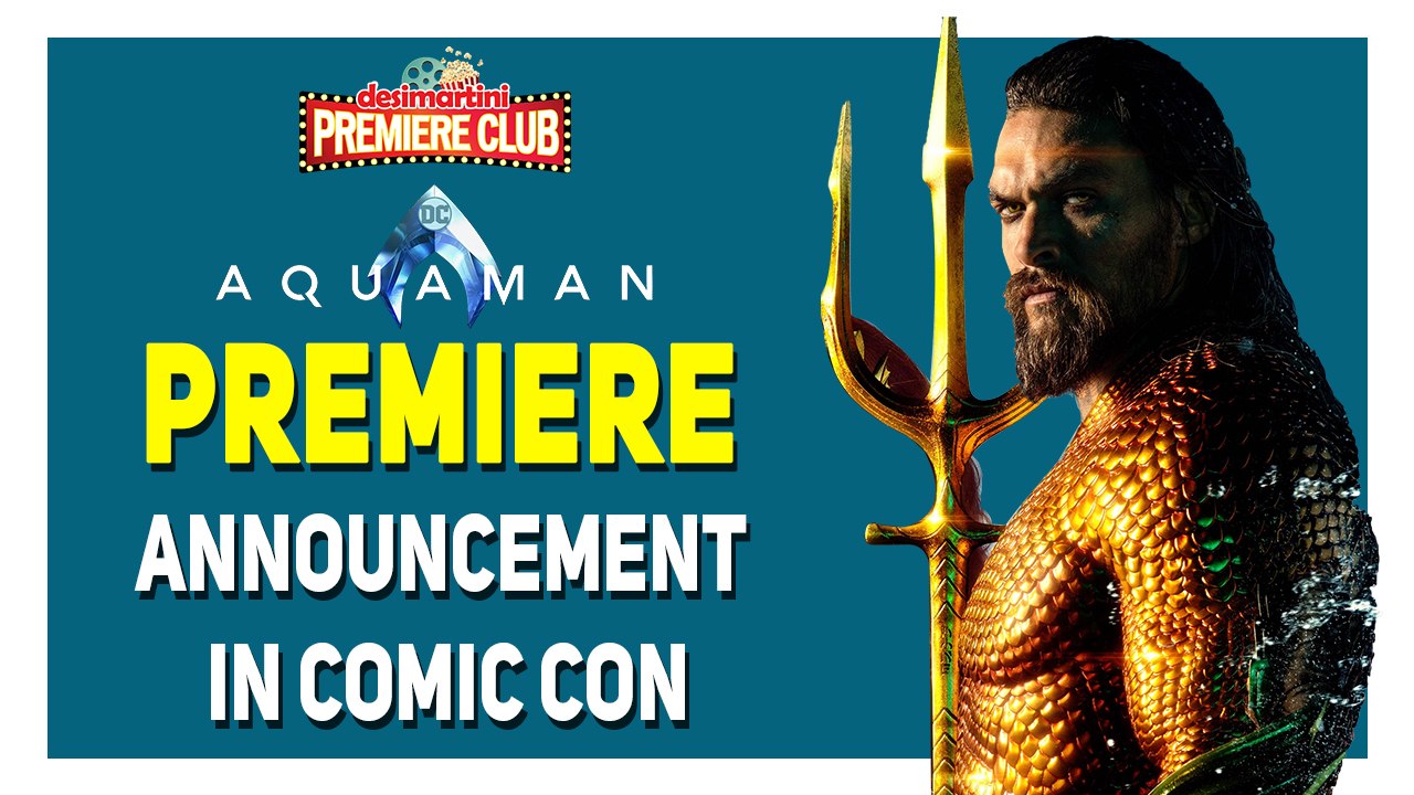 Aquaman Premiere Announcement in Comic Con | Movie Quiz | Special Screening
