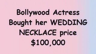 OMG Actress bought her Wedding Necklace in Price $100,000!