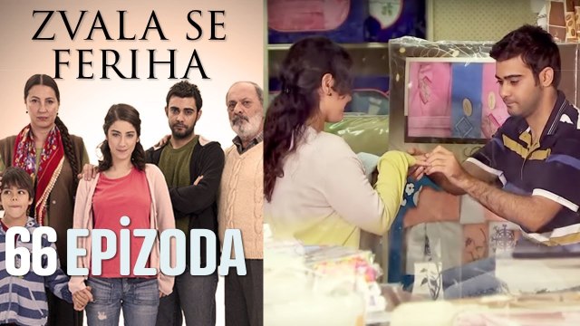 Zvala se Feriha - 66 Epizoda - Djevojka imena Feriha
