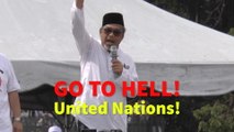 Tajuddin justifies his UN “go to hell” remark