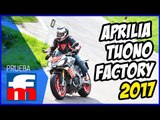 Prueba Aprilia Tuono V4 1100 Factory 2017