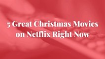Here Are Great Christmas Movies Now On Netflix