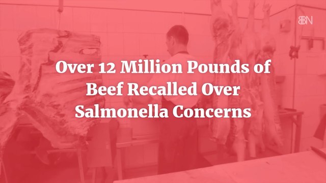 Over 12 Million Pounds Of Beef Have Now Been Recalled