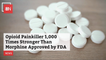 Strongest Opioid Pain Killer Ever Is Approved By FDA