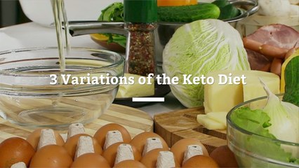 Check Out These Variations Of The Popular Keto Diet