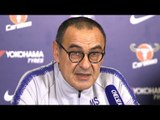 Maurizio Sarri Full Pre-Match Press Conference - Chelsea v Manchester City - Premier League