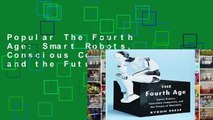 Popular The Fourth Age: Smart Robots, Conscious Computers, and the Future of Humanity