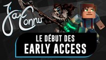 J'ai connu ... le début des EARLY ACCESS | CHRONIQUE