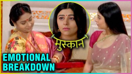 Muskaan EMOTIONAL Breakdown in Front Of Raunak Mother | Muskaan