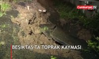 Beşiktaş'ta toprak kayması
