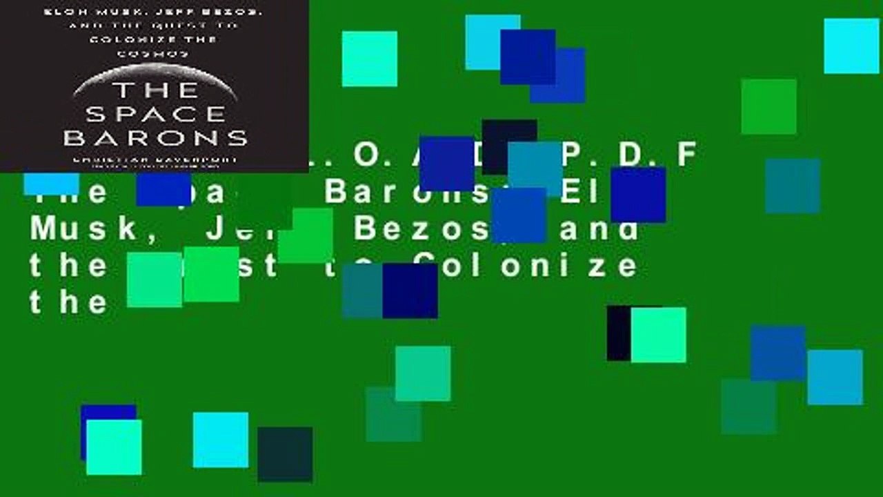 [D.O.W.N.L.O.A.D] P.D.F The Space Barons: Elon Musk, Jeff Bezos, and the Quest to Colonize the
