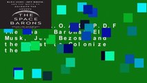 [D.O.W.N.L.O.A.D] P.D.F The Space Barons: Elon Musk, Jeff Bezos, and the Quest to Colonize the