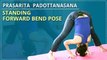 How to do the Standing Forward Bend| Prasarita Padottanasana | Simple Yoga | Yoga For Beginners