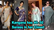 Kangana Ranaut has 40- 50 Sarees in her Closet