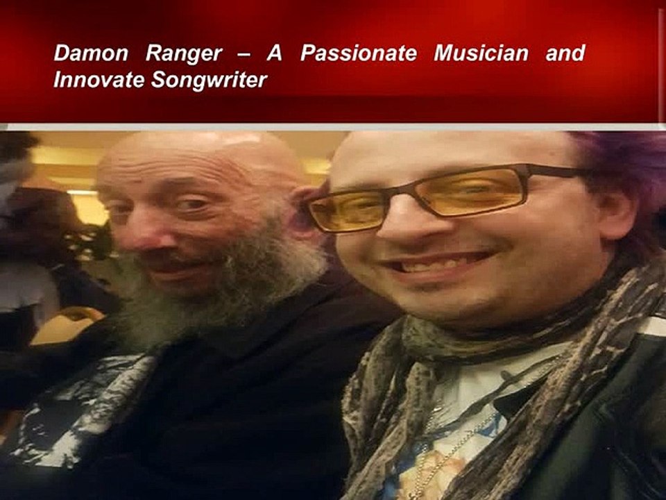 Damon Ranger – A Passionate Musician and Innovate Songwriter