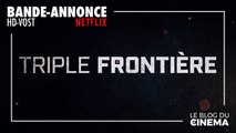 TRIPLE FRONTIÈRE : bande-annonce [HD-VOST] / Sortie Netflix : mars 2019