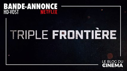 TRIPLE FRONTIÈRE : bande-annonce [HD-VOST] / Sortie Netflix : mars 2019