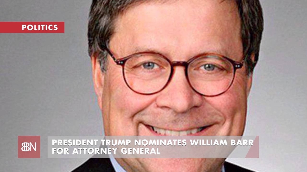 President Trump Chooses William Barr To Be Attorney General