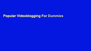 Popular Videoblogging For Dummies