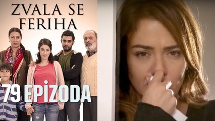 Zvala se Feriha - 79 Epizoda - Djevojka imena Feriha