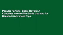Popular Fortnite: Battle Royale: A Complete How-to-Win Guide Updated for Season 6 (Advanced Tips,