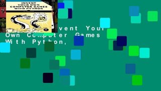 Review  Invent Your Own Computer Games With Python, 4e