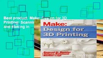 Best product  Make: Design for 3D Printing: Scanning, Creating, Editing, Remixing, and Making in