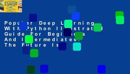 Popular Deep Learning With Python Illustrated Guide For Beginners And Intermediates: The Future Is
