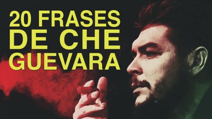 20 Frases de Che Guevara | Pensamiento de un guerrillero 