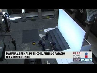 Este miércoles el Antiguo Palacio del Ayuntamiento abrirá sus puertas | Noticias con Ciro
