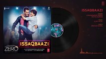 Zero ISSAQBAAZI Full Song  Shah Rukh Khan Salman Khan Anushka Sharma Katrina Kaif  T-Series
