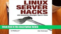 Review  Linux Server Hacks: 100 Industrial-Strength Tips and Tools