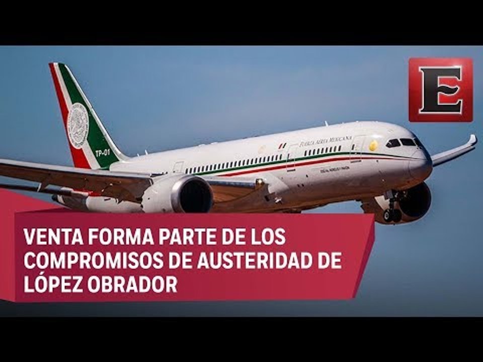 Gobierno de AMLO presenta plan de venta del avión presidencial