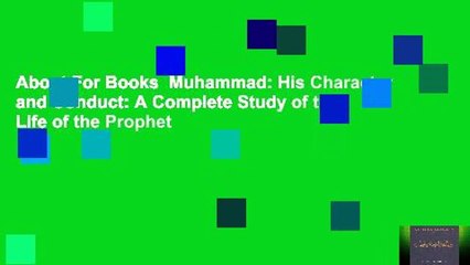 About For Books  Muhammad: His Character and Conduct: A Complete Study of the Life of the Prophet
