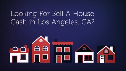 Fast Home Cash Offers - Sell A House Cash in Los Angeles, CA