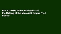 R.E.A.D Hard Drive: Bill Gates and the Making of the Microsoft Empire *Full Books*