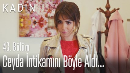 Ceyda intikamını böyle aldı... - Kadın 43. Bölüm