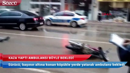 Kaza yaptı, ambulansı böyle bekledi