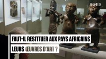 Faut-il restituer aux pays africains leurs œuvres d'art ?