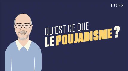 Dis Oncle Obs... C'est quoi le poujadisme ?